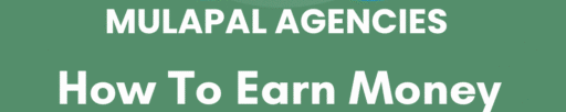 Mulapal Agencies – Unlock Your Earning Potential